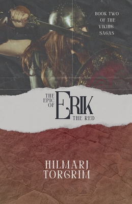 The Epic of Erik The Red - Hilmarj Torgrim