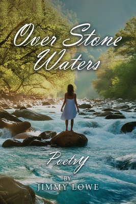 Over Stone Waters - Jimmy Lowe
