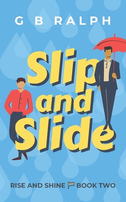 Slip and Slide: A Gay Comedy Romance - G. B. Ralph