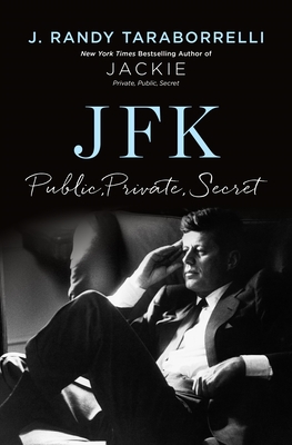 Jfk: Public, Private, Secret - J. Randy Taraborrelli
