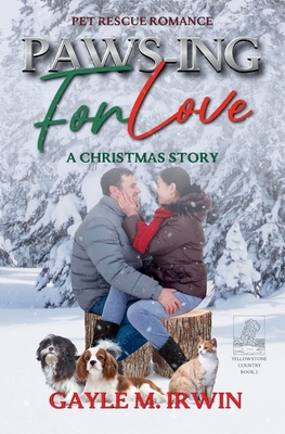 Paws-ing for Love: A Pet Rescue Christmas Story - Gayle M. Irwin