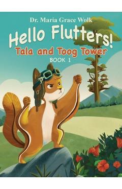 Poza produsului Hello Flutters!: Tala and Toog Tower - Maria Grace Wolk