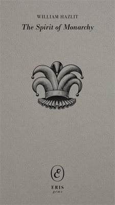 The Spirit of Monarchy - William Hazlitt