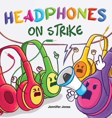 Headphones On Strike: A Rhyming Children's Book - Jennifer Jones