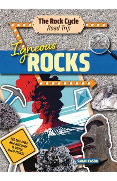 Coperta cărții 'Igneous Rocks: Hit the Road and Discover a World That Rocks! - Sarah Eason'