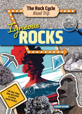 Coperta cărții 'Igneous Rocks: Hit the Road and Discover a World That Rocks! - Sarah Eason'