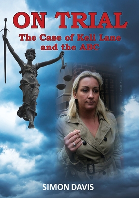On Trial: The Case of Keli Lane and the ABC - Simon Davis