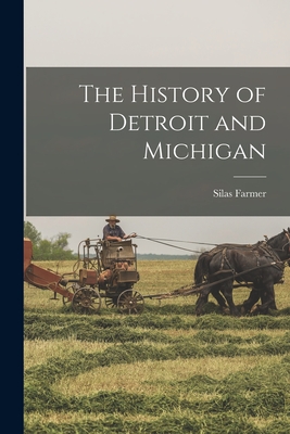 The History of Detroit and Michigan - Silas Farmer