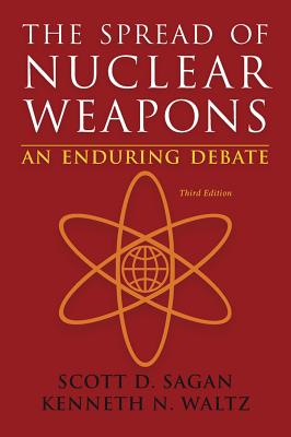 The Spread of Nuclear Weapons: An Enduring Debate - Scott Douglas Sagan