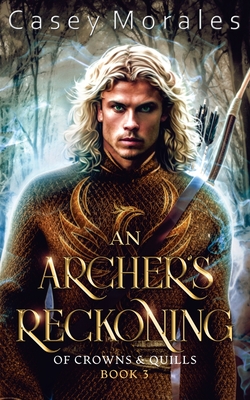 An Archer's Reckoning: An m/m epic fantasy romance adventure - Casey Morales