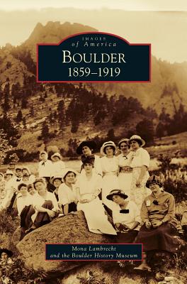 Boulder: 1859-1919 - Mona Lambrecht