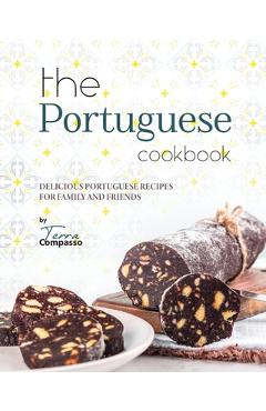 Coperta cărții 'The Portuguese Cookbook: Delicious Portuguese Recipes for Family and Friends - Terra Compasso'
