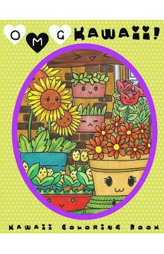 Coperta cărții 'O.M.G. Kawaii: Kawaii Coloring Book: Kawaii, Cute Coloring Book, Adult Coloring Book -'