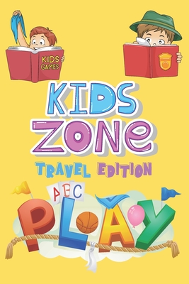 Kids Zone Travel Edition: Big Activity Book - Kids Games - Ages 6-12 - Mazes, Four In A Row, Connect the Dots and more - 130 pages, 6