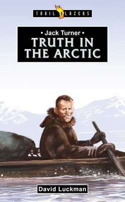 Coperta cărții 'Jack Turner: Truth in the Arctic - David Luckman'