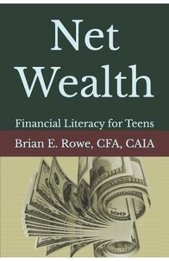 Coperta cărții 'Net Wealth: Financial Literacy for Teens - Cfa Caia Rowe'
