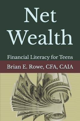 Coperta cărții 'Net Wealth: Financial Literacy for Teens - Cfa Caia Rowe'