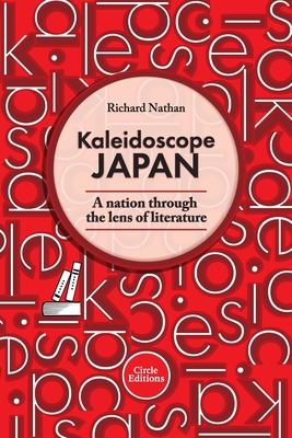 Kaleidoscope Japan: A nation through the lens of literature - Richard Nathan
