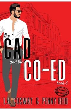 The Cad and the Co-Ed - Penny Reid