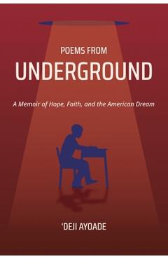 Coperta cărții 'Poems from Underground: A Memoir of Hope, Faith, and the American Dream - 'deji Ayoade'