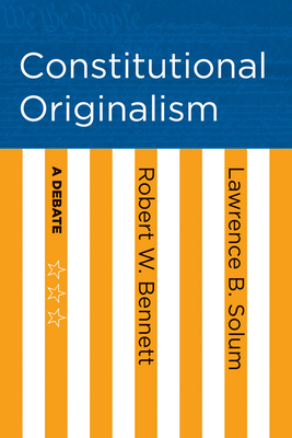 Constitutional Originalism - Robert W. Bennett
