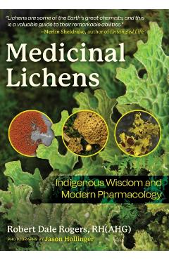 Poza produsului Medicinal Lichens: Indigenous Wisdom and Modern Pharmacology - Robert Dale Rogers