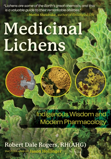 Medicinal Lichens: Indigenous Wisdom and Modern Pharmacology - Robert Dale Rogers