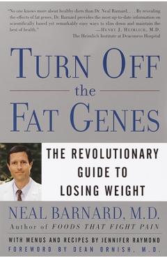 Poza produsului Turn Off the Fat Genes: The Revolutionary Guide to Losing Weight - Neal Barnard
