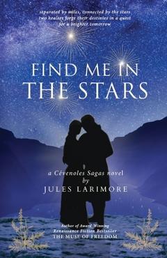 Coperta cărții 'Find Me in the Stars: a Cevenoles Sagas novel - Jules Larimore'