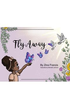 Coperta cărții 'Fly Away - Zina Francis'