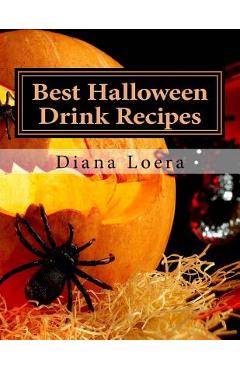 Coperta cărții 'Best Halloween Drink Recipes: Spooktacularly Delicious Halloween Drinks - Diana Loera'