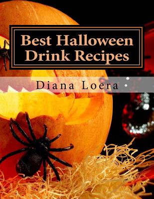 Coperta cărții 'Best Halloween Drink Recipes: Spooktacularly Delicious Halloween Drinks - Diana Loera'