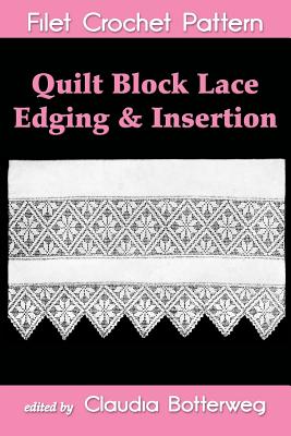Coperta cărții 'Quilt Block Lace Edging & Insertion Filet Crochet Pattern: Complete Instructions and Chart - Jennie Stenfort'