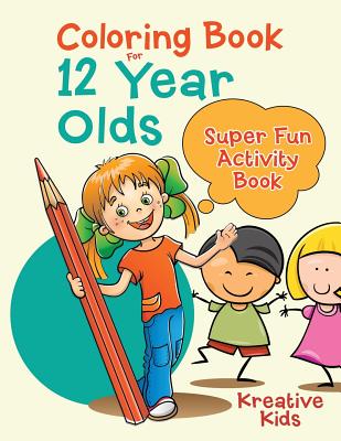 Coloring Book For 12 Year Olds Super Fun Activity Book -