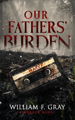 Our Fathers' Burden: A Horror Novel - Wicked House Publishing