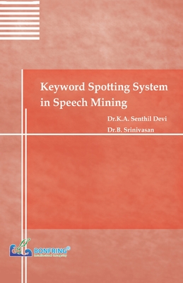 Coperta cărții 'Keyword Spotting System in Speech Mining - Dr K. A. Senthil Devi'