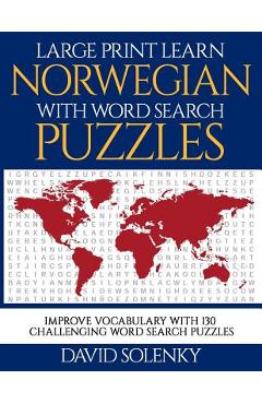 Poza produsului Large Print Learn Norwegian with Word Search Puzzles: Learn Norwegian Language Vocabulary with Challenging Easy to Read Word Find Puzzles - David Solenky