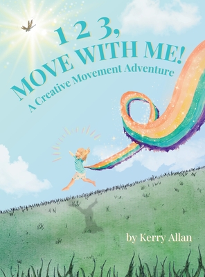 1 2 3, Move with Me: A Creative Movement Adventure - Kerry Allan