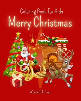MERRY CHRISTMAS Coloring Book for Kids: 30 Cute Design to Color with Funny Santa Claus, Reindeer, Snowman... - Wonderful Press