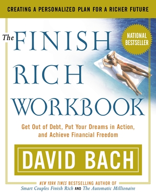 The Finish Rich Workbook: Creating a Personalized Plan for a Richer Future - David Bach
