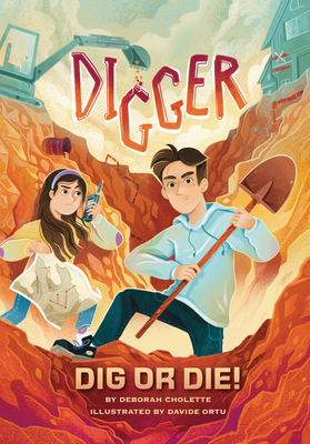 Digger: Dig or Die! - Deborah Cholette