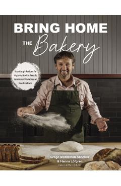 Coperta cărții 'Bring Home the Bakery: Sourdough Recipes for High Hydration Breads, Laminated Pastries and Swedish Buns - Grego'