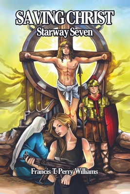 Saving Christ: Starway Seven - Francis T. Perry