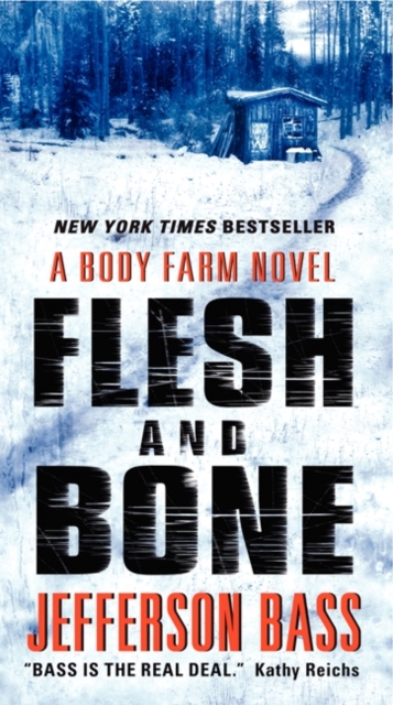 Flesh and Bone: A Body Farm Novel - Jefferson Bass