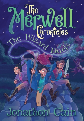 Coperta cărții 'The Merwell Chronicles The Wizard Duels - Jonathon Cain'