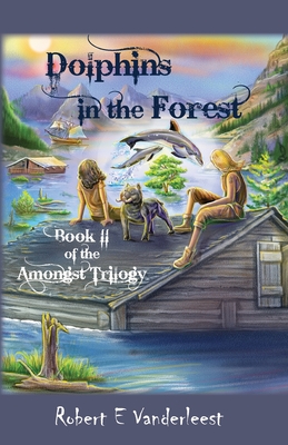 Dolphins in the Forest - Robert E. Vanderleest