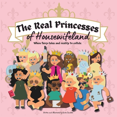 Coperta cărții 'The Real Princesses of Housewifeland - Krista Candela'