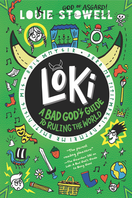 Loki: A Bad God's Guide to Ruling the World - Louie Stowell