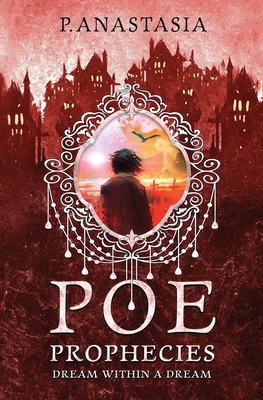 Coperta cărții 'POE Prophecies: Dream Within a Dream - P. Anastasia'