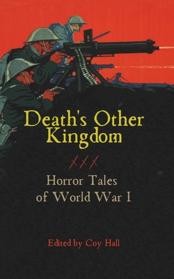 Death's Other Kingdom: Horror Tales of World War I - Jay Charles